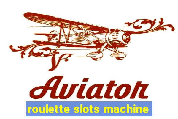 roulette slots machine