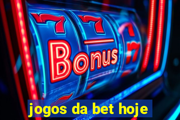 jogos da bet hoje