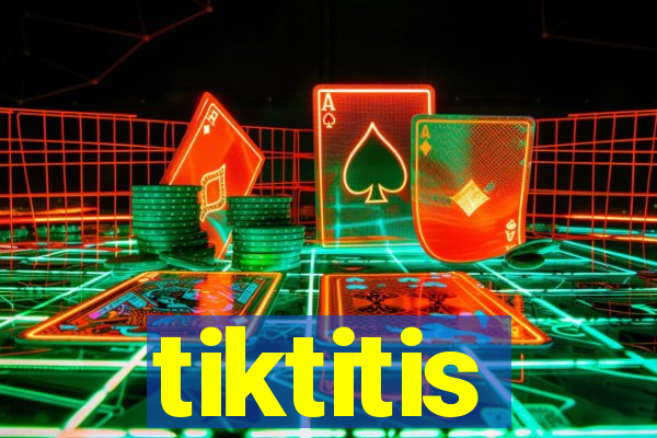 tiktitis