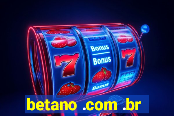 betano .com .br