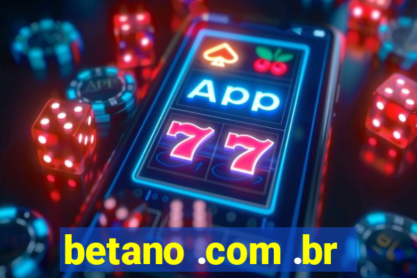 betano .com .br