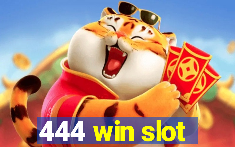 444 win slot