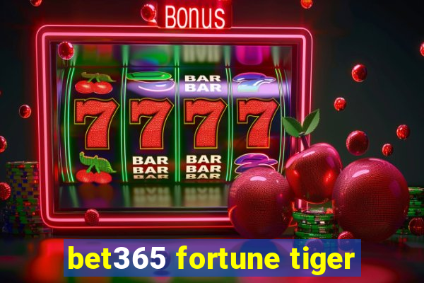 bet365 fortune tiger