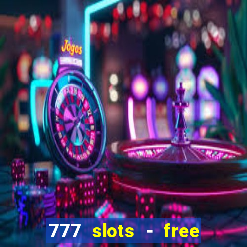 777 slots - free vegas slots