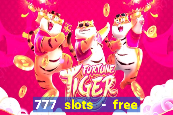 777 slots - free vegas slots