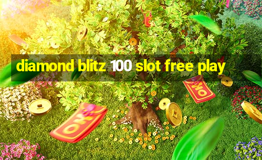 diamond blitz 100 slot free play