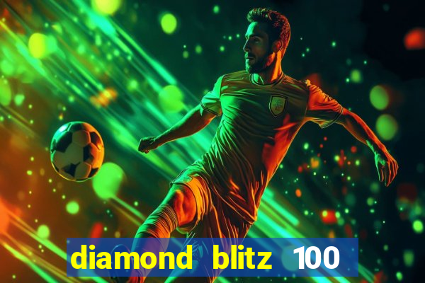 diamond blitz 100 slot free play