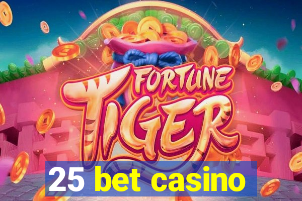 25 bet casino