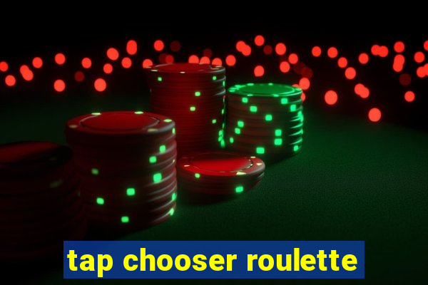 tap chooser roulette