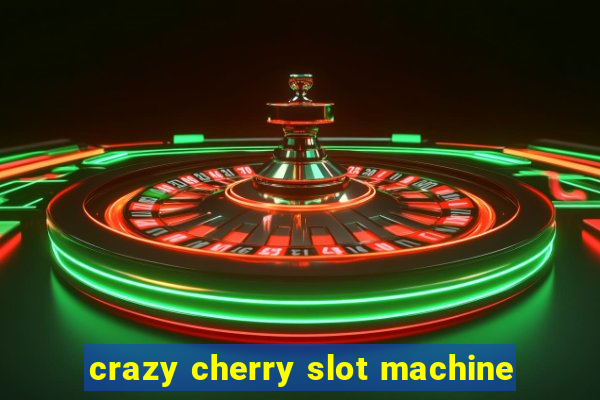 crazy cherry slot machine