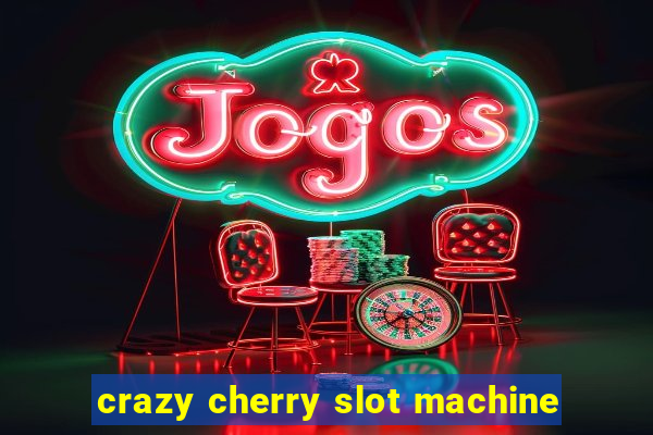 crazy cherry slot machine