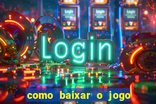 como baixar o jogo do tig