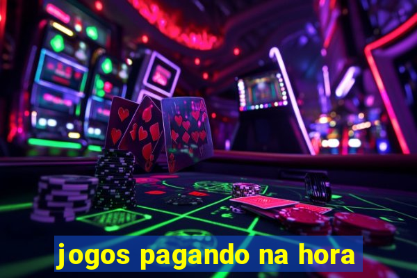 jogos pagando na hora