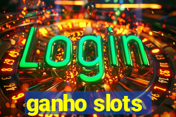 ganho slots