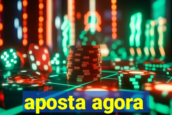 aposta agora