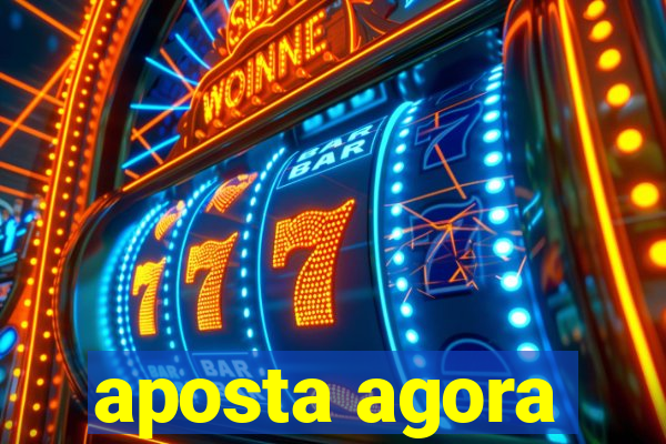 aposta agora