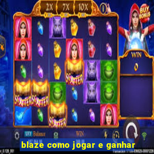 blaze como jogar e ganhar