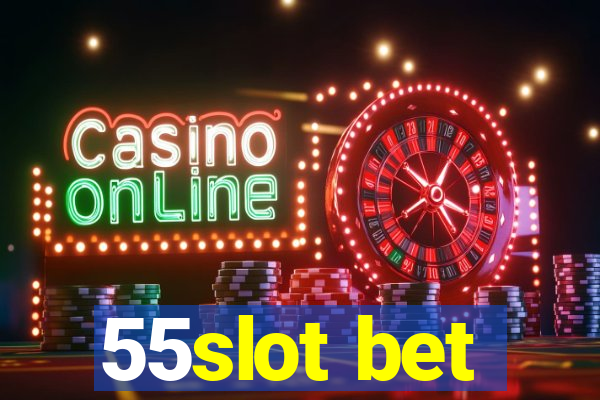 55slot bet