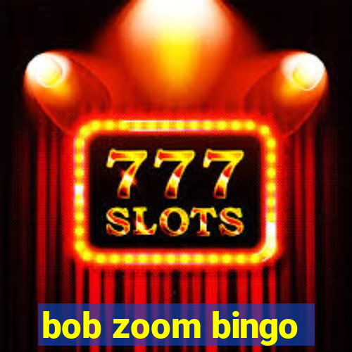 bob zoom bingo