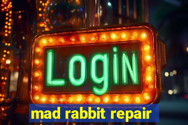 mad rabbit repair