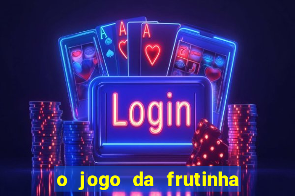 o jogo da frutinha paga mesmo