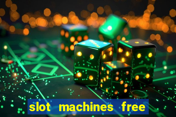 slot machines free games casino