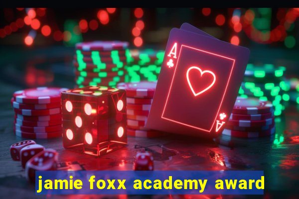 jamie foxx academy award