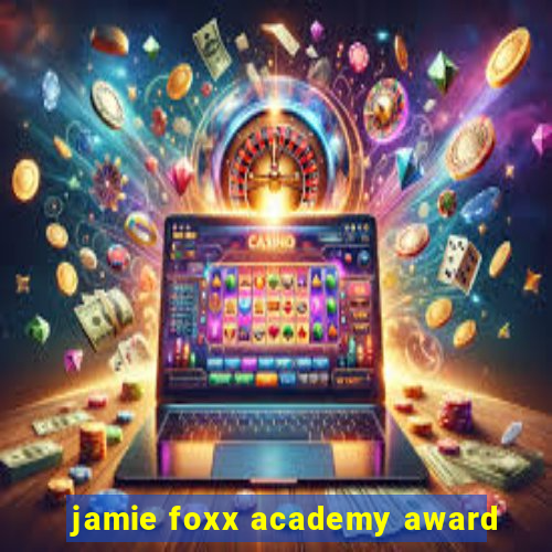 jamie foxx academy award