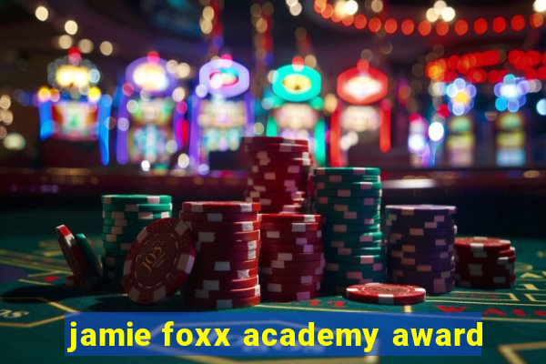 jamie foxx academy award