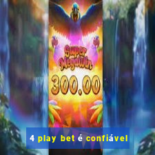 4 play bet é confiável