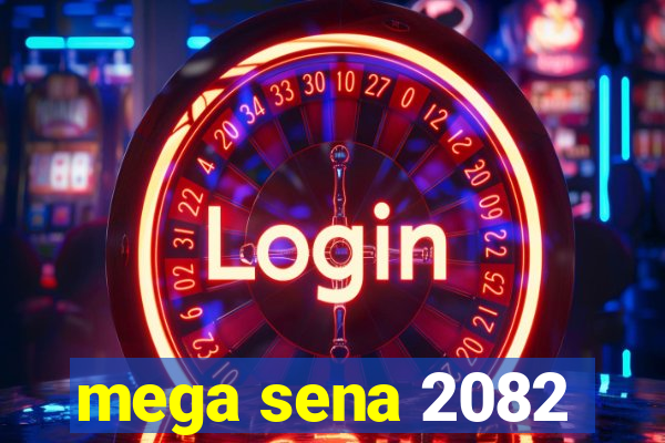 mega sena 2082