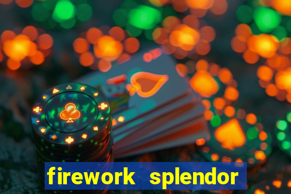 firework splendor new slot