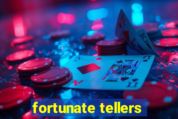 fortunate tellers