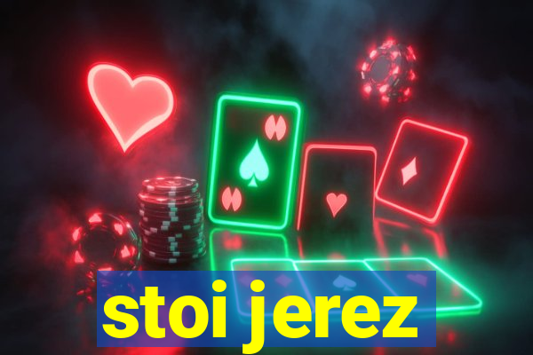 stoi jerez