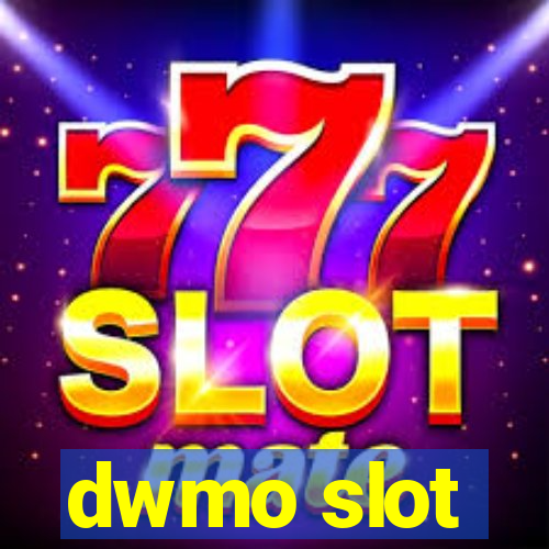 dwmo slot