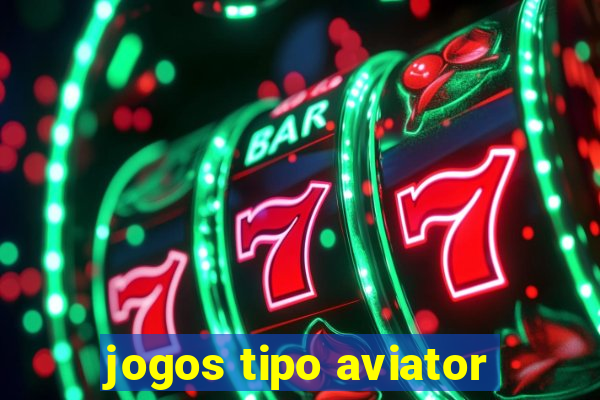 jogos tipo aviator