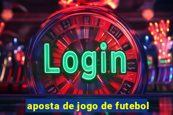 aposta de jogo de futebol