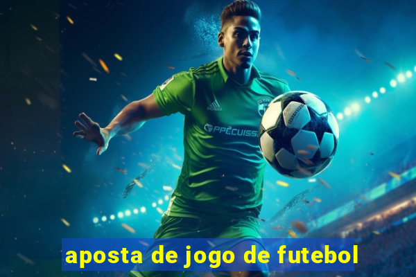 aposta de jogo de futebol