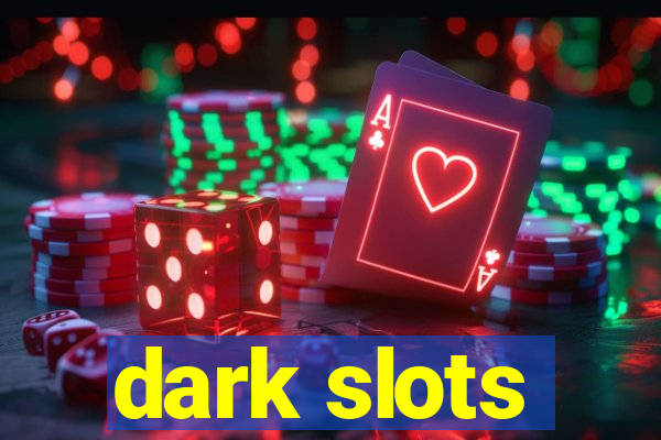 dark slots