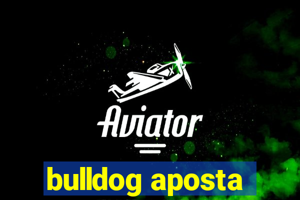 bulldog aposta