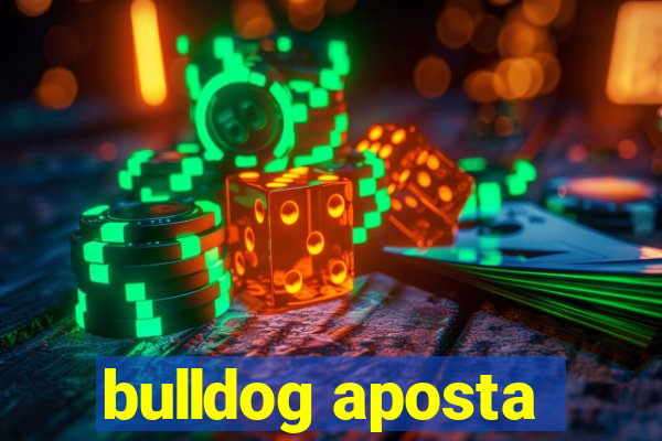 bulldog aposta