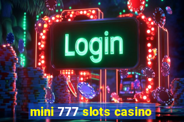 mini 777 slots casino