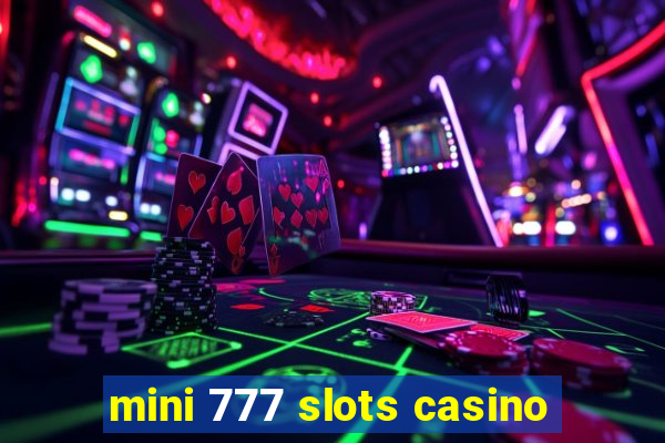 mini 777 slots casino