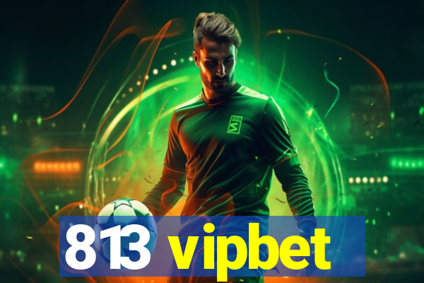 813 vipbet