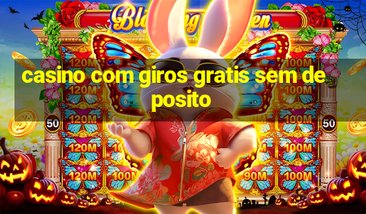 casino com giros gratis sem deposito