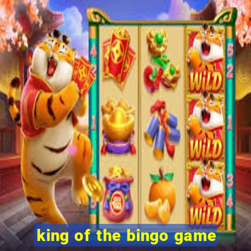 king of the bingo game