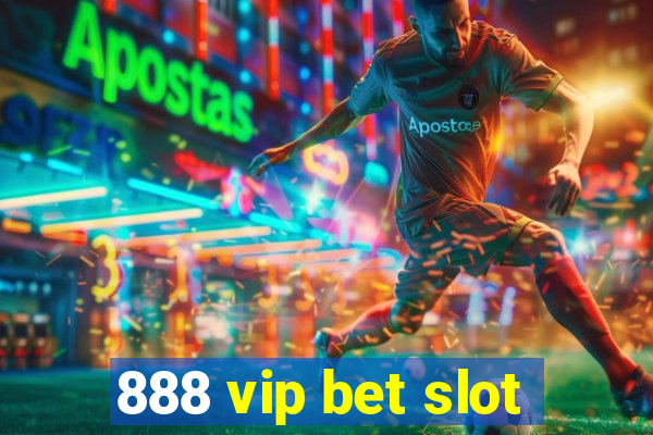 888 vip bet slot