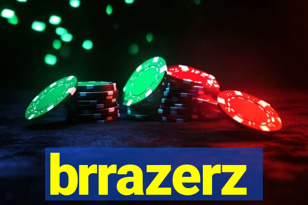 brrazerz