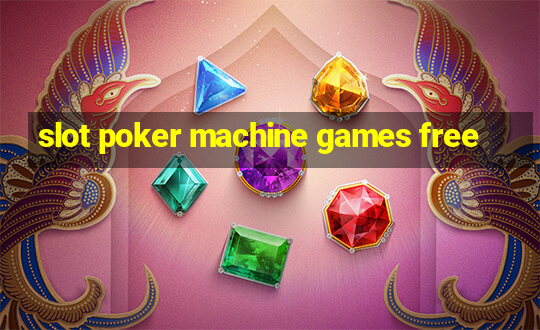 slot poker machine games free