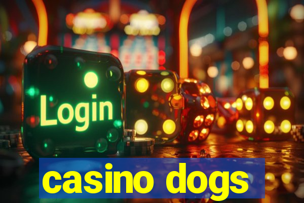 casino dogs